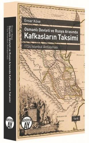 Osmanlı Devleti ve Rusya Arasında Kafkasların Takvimi - 1724 İstanbul Antlaşması