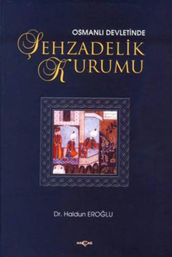 Kurye Kitabevi - Osmanlı Devletinde Şehzadelik Kurumu