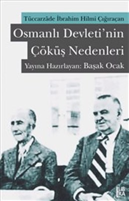 Osmanlı Devleti'nin Çöküş Nedenleri  Tüccarzade İbrahim Hilmi Çığıraçan
