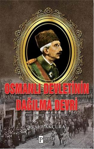 Osmanlı Devletinin Dağılma Devri  XVIII. Ve XIX Yüzyıllarda