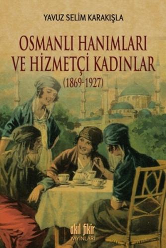 Kurye Kitabevi - Osmanlı Hanımları ve Hizmetçi Kadınlar 1869-1927