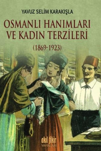 Kurye Kitabevi - Osmanlı Hanımları ve Kadın Terzileri 1869-1923