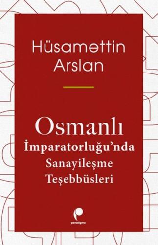 Kurye Kitabevi - Osmanlı İmparatorluğun Da Sanayileşme Teşebbüsleri