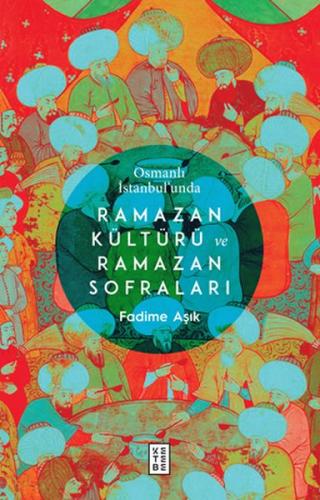 Kurye Kitabevi - Osmanlı İstanbulunda Ramazan Kültürü ve Ramazan Sofra
