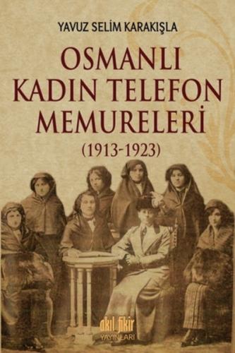 Kurye Kitabevi - Osmanlı Kadın Telefon Memureleri 1913