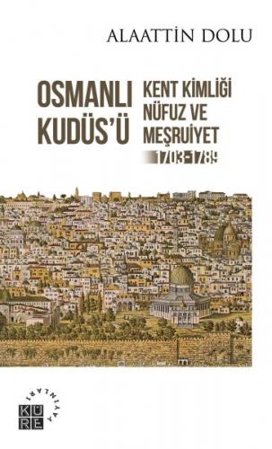 Kurye Kitabevi - Osmanlı Kudüsü-Kent Kimliği, Nüfuz ve Meşruiyet 1703-