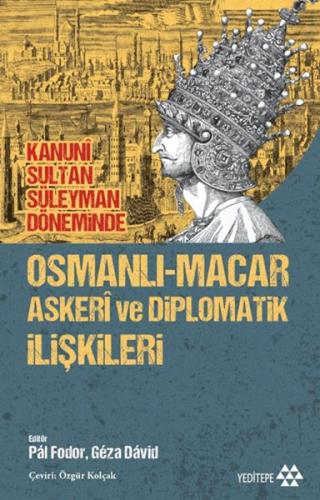 Osmanlı-Macar Askeri ve Diplomatik İlişkileri - Münzevi Kitabevi