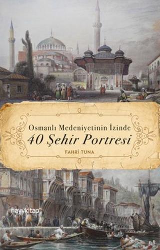 Kurye Kitabevi - Osmanlı Medeniyetinin İzinde 40 Şehir Portresi