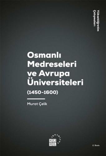 Kurye Kitabevi - Osmanlı Medreseleri ve Avrupa Üniversiteleri 1450-160