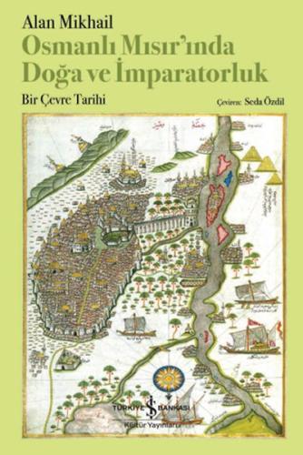 Kurye Kitabevi - Osmanlı Mısır’ında Doğa Ve İmparatorluk – Bir Çevre T