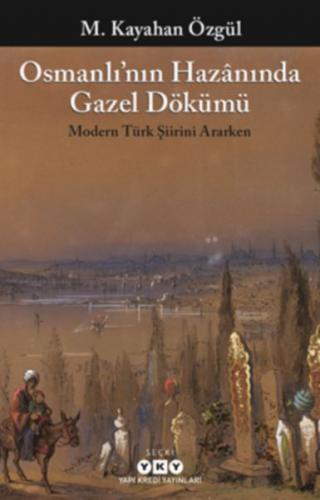 Kurye Kitabevi - Osmanlının Hazanında Gazel Dökümü-Modern Türk Şiirini