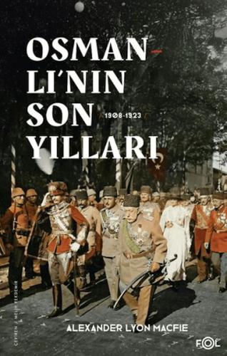 Osmanlı’nın Son Yılları 1908 -1923
