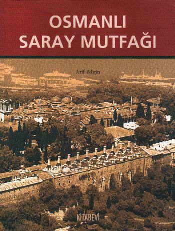 Kurye Kitabevi - Osmanlı Saray Mutfağı 1453 1650 Ciltli
