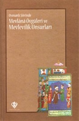 Kurye Kitabevi - Osmanlı Şiirinde Mevlana Övgüleri ve Mevlevilik Unsur