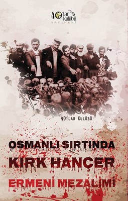 Kurye Kitabevi - Osmanli Sirtinda Kirk Hançer Ermeni Mezalimi