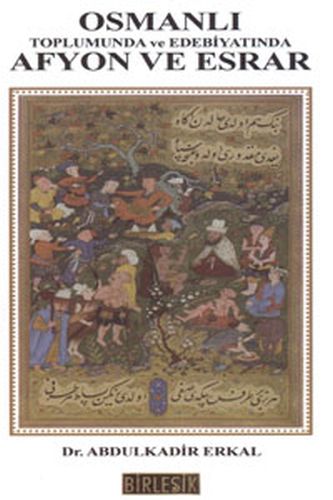 Kurye Kitabevi - Osmanli Toplumunda ve Edebiyatinda Afyon ve Esrar