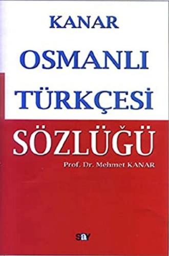 Kurye Kitabevi - Kanar Osmanlı Türkçesi Sözlüğü K.Kapak