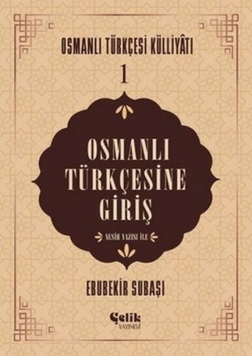 Kurye Kitabevi - Osmanlı Türkçesine Giriş Osmanlı Tükçesi Külliyatı 1