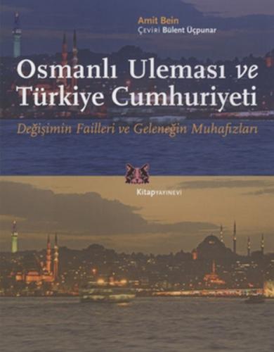 Kurye Kitabevi - Osmanlı Uleması ve Türkiye Cumhuriyeti Değişimin Fail