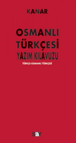 Osmanlı Yazım Kılavuzu  Türkçe-Osmanlı Türkçesi
