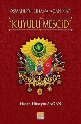 Kurye Kitabevi - Osmanlıyı Cihana Açan Kapı Kuyulu Mescid