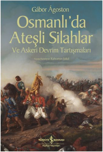 Kurye Kitabevi - Osmanlıda Ateşli Silahlar ve Askeri Devrim Tartışmala
