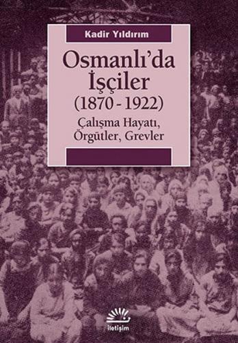 Kurye Kitabevi - Osmanlıda İşçiler (1870-1922) Çalışma Hayatı Örgütler