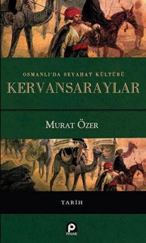 Kurye Kitabevi - Osmanlıda Seyahat Kültürü Kervansaraylar