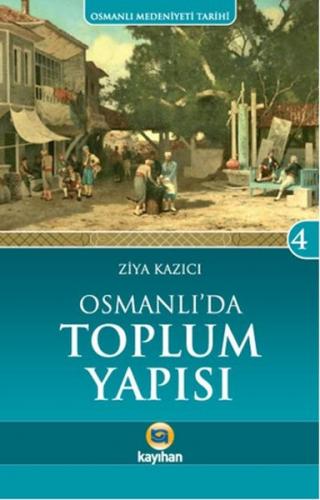 Kurye Kitabevi - Osmanlı Medeniyeti Tarihi-4 Osmanlı' da Toplum Yapısı