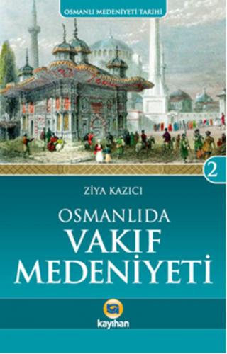 Osmanlı'da Vakıf Medeniyeti /  Osmanlı Medeniyeti Tarihi -2