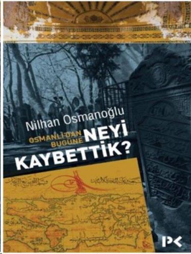 Osmanlıdan Bugüne Neyi Kaybettik - Münzevi Kitabevi