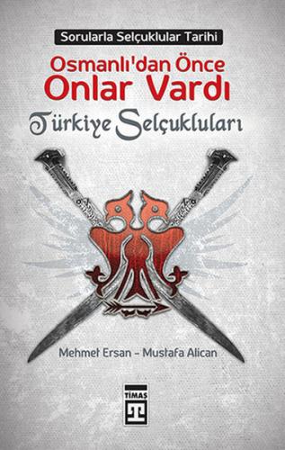 Kurye Kitabevi - Osmanlılardan Önce Onlar Vardı Türkiye Selçukluları