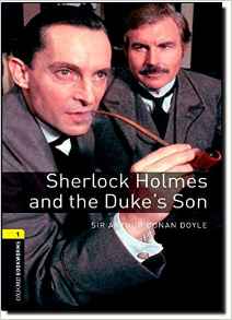 Oxford Bookworms 1 - Sherlock Holmes and The Dukes Son