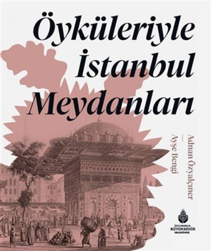 Kurye Kitabevi - Öyküleriyle İstanbul Meydanları (Ciltli)