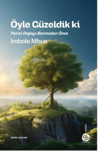 Öyle Güzeldik ki Petrol Doğayı Bozmadan Önce