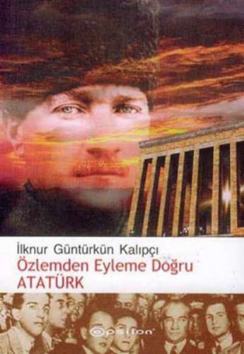 Kurye Kitabevi - Özlemden Eyleme Doğru Atatürk