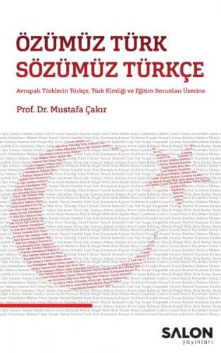 Özümüz Türk Sözümüz Türkçe - Avrupalı Türklerin Türkçe, Türk Kimliği ve Eğitim Sorunları Üzerine