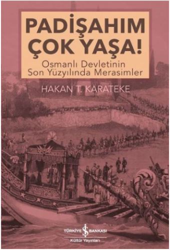 Kurye Kitabevi - Padişahım Çok Yaşa-Osmanlı Devletinin Son Yüzyılında 
