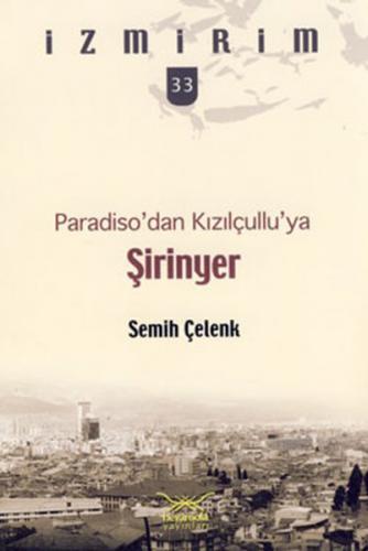 Kurye Kitabevi - İzmirim-33: Paradiso'dan Kızılçullu'ya Şirinyer