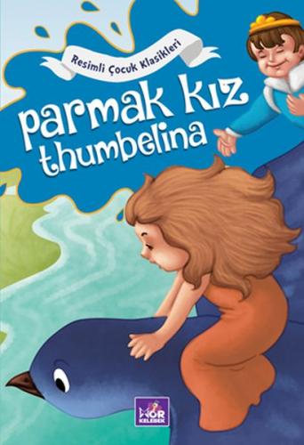 Kurye Kitabevi - Parmak Kız Thumbelina - Resimli Çocuk Klasikleri