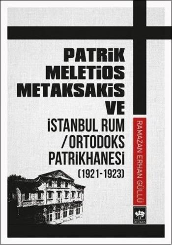 Kurye Kitabevi - Patrik Meletios Metaksakis ve İstanbul Rum-Ortodoks P