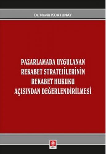 Pazarlamada Uygulanan Rekabet Stratejilerinin Rekabet Hukuku Açısından Değerlendirlmesi