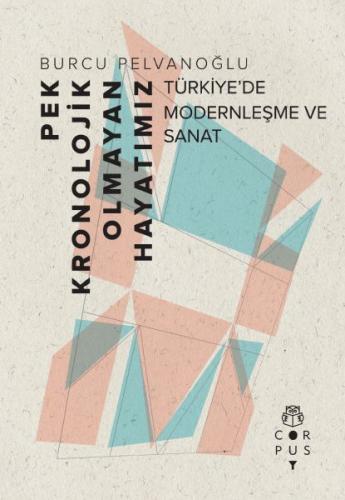 Kurye Kitabevi - Pek Kronolojik Olmayan Hayatımız-Türkiye’de Modernleş