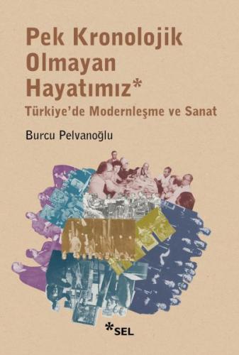 Kurye Kitabevi - Pek Kronolojik Olmayan Hayatımız: Türkiye'de Modernle