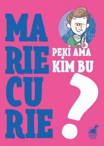 Kurye Kitabevi - Peki Ama Kim Bu Marie Curie