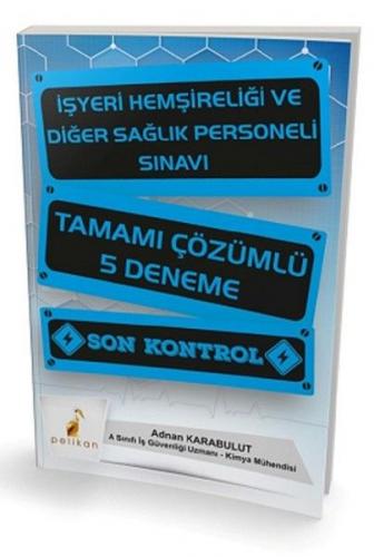 Pelikan İşyeri Hemşireliği ve Diğer Sağlık Personeli Sınavı Tamamı Çözümlü 5 Deneme (Eski Baskı)