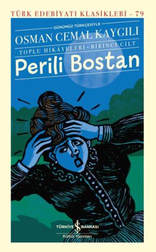 Perili Bostan - Toplu Hikâyeleri-Birinci Cilt - Türk Edebiyatı Klasikleri (Ciltli)