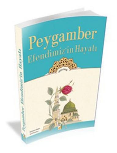 Peygamber Efendimizin Hayatı / Siyer-i Nebi
