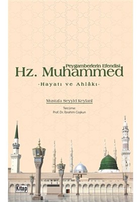 Kurye Kitabevi - Peygamberlerin Efendisi Hz. Muhammed Hayatı ve Ahlakı