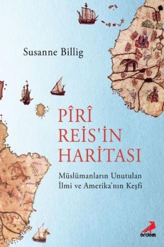 Kurye Kitabevi - Piri Reisin Haritası Müslümanların Unutulan İlmi ve A